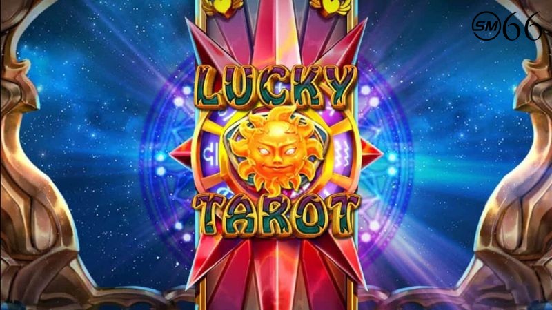 Tổng quan giới thiệu game Lucky Tarot